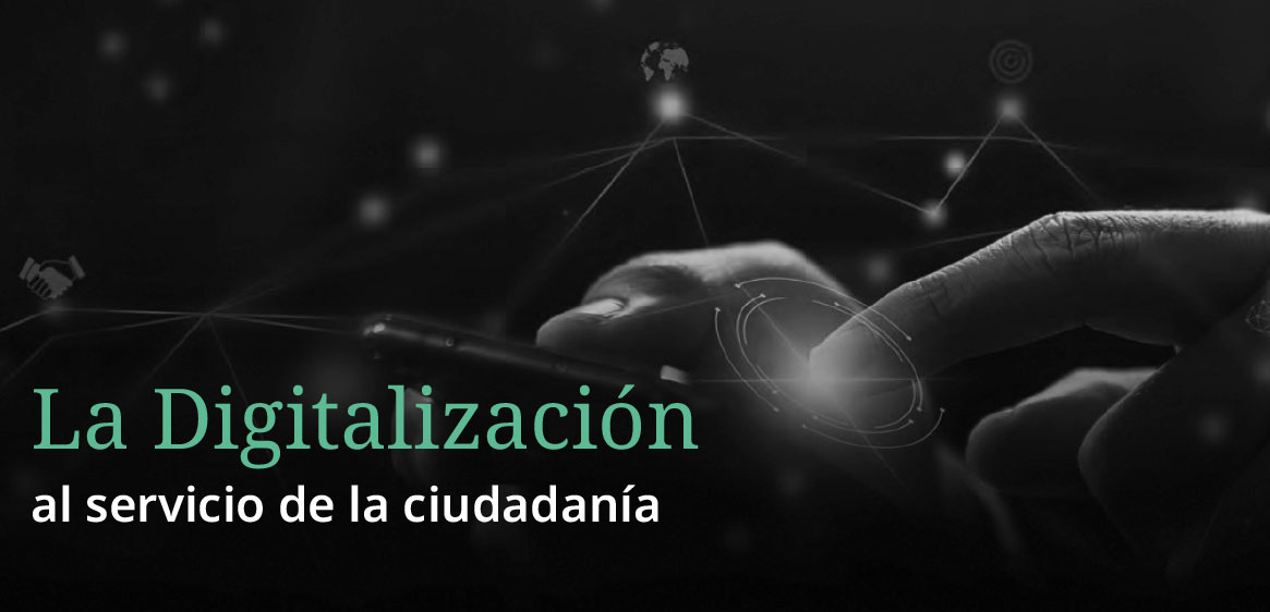 Digitalización al servicio de la ciudadanía.